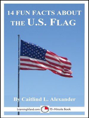 cover image of 14 Fun Facts About the U. S. Flag